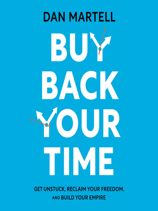 Title details for Buy Back Your Time by Dan Martell - Available